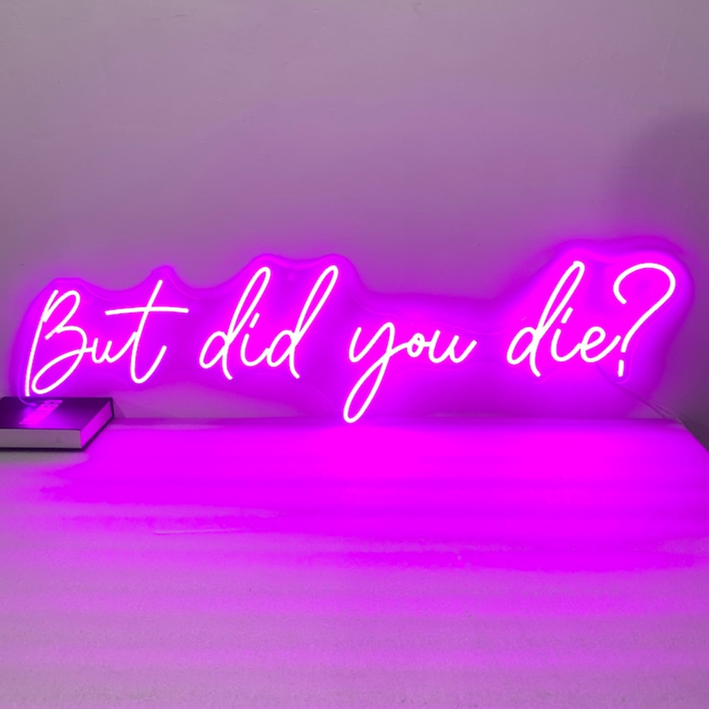 But did you die Neon Sign, Cus - مراجعة Outdoor Lighting Quotes وسعره